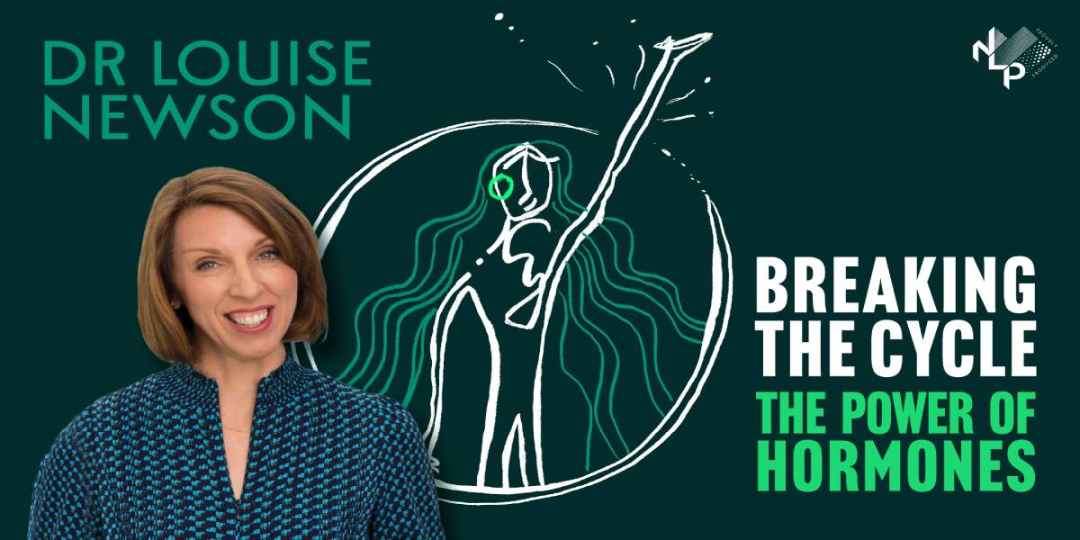 Dr Louise Newson - Breaking The Cycle: The Power Of Hormones 