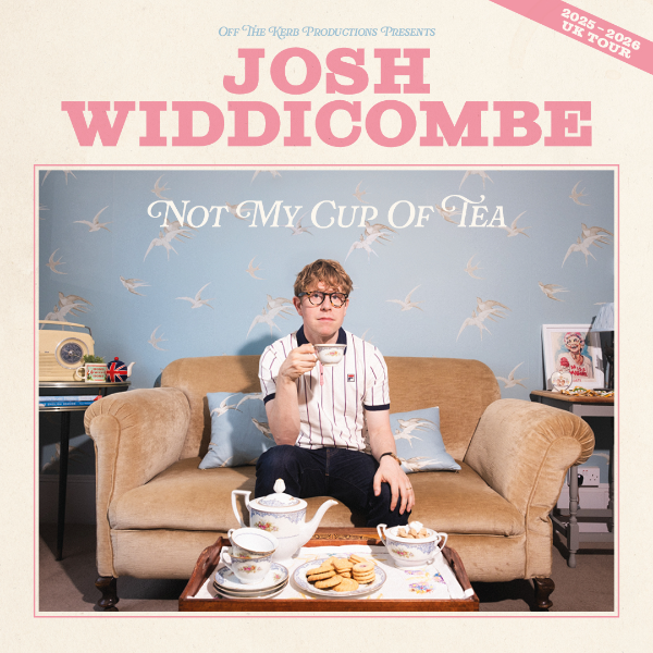 Josh Widdicombe: Not My Cup Of Tea