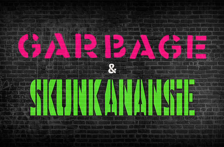 Garbage + Skunk Anasie