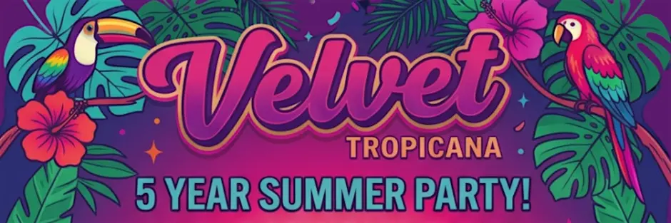 VELVET Tropicana: 5 Year Summer Party Special! Fri 21 Aug | LGBTQ+