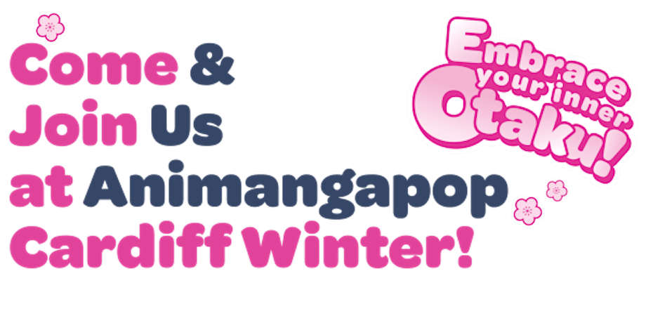 Animangapop Cardiff Winter Weekender!