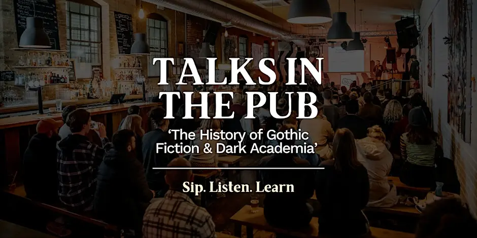 The History of Gothic Fiction & Dark Academia - Talks in the Pub
