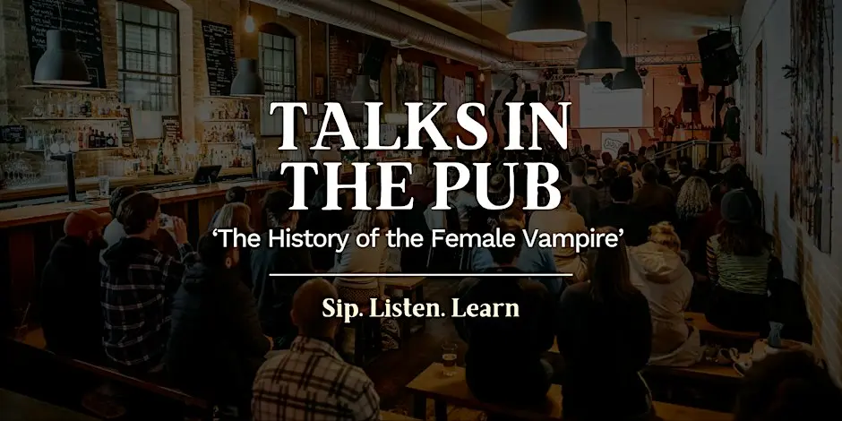 The History of the Female Vampire- Talks in the Pub